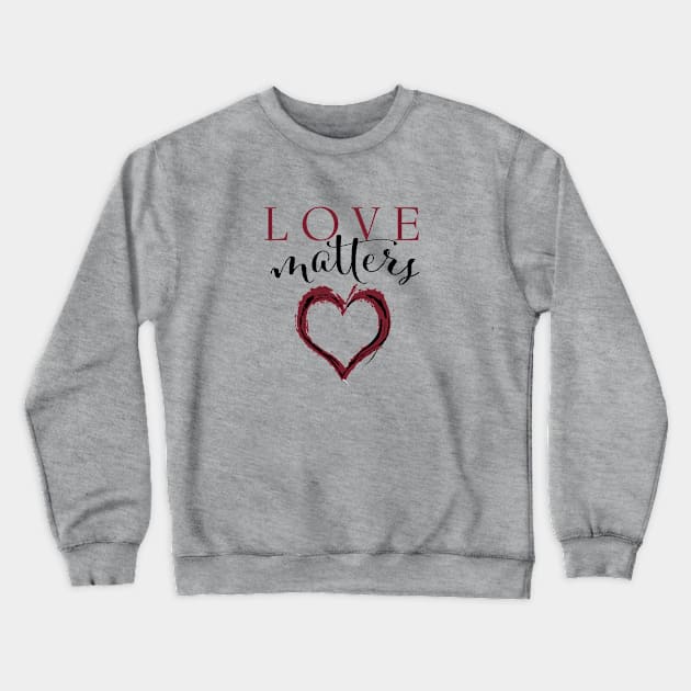 LOVE Crewneck Sweatshirt by JTEESinc